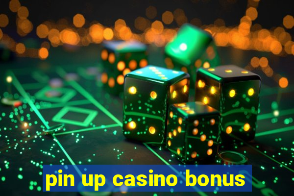 pin up casino bonus