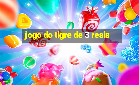 jogo do tigre de 3 reais