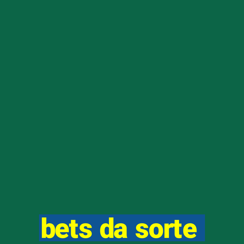 bets da sorte