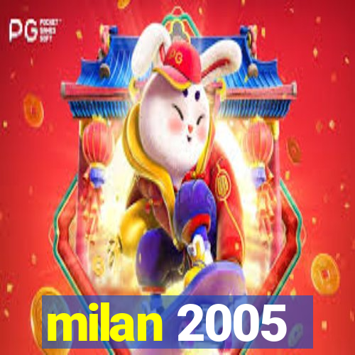 milan 2005