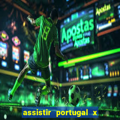 assistir portugal x franca ao vivo