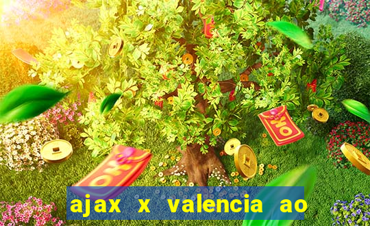 ajax x valencia ao vivo futemax