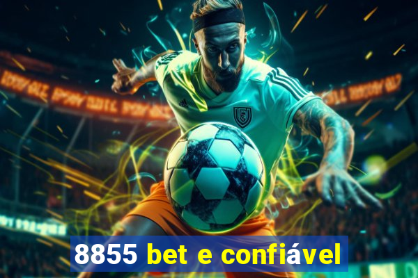 8855 bet e confiável