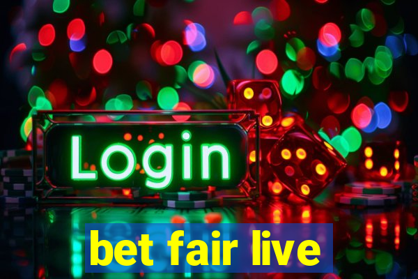 bet fair live