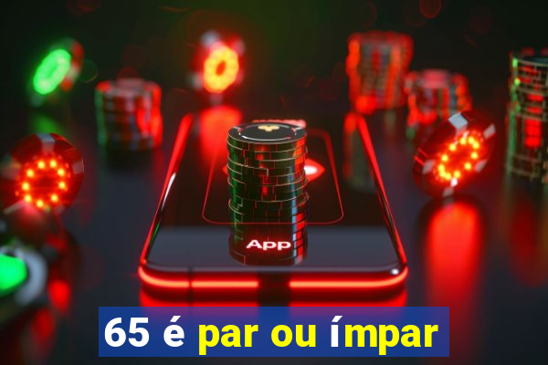 65 é par ou ímpar