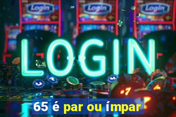 65 é par ou ímpar