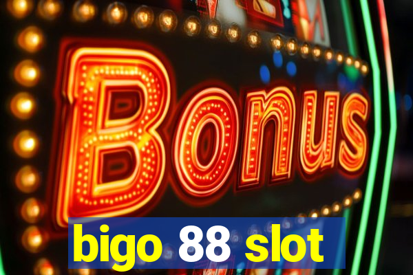 bigo 88 slot