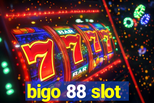 bigo 88 slot