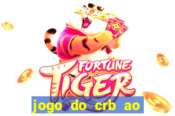 jogo do crb ao vivo hoje