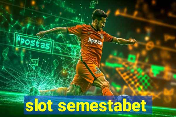 slot semestabet