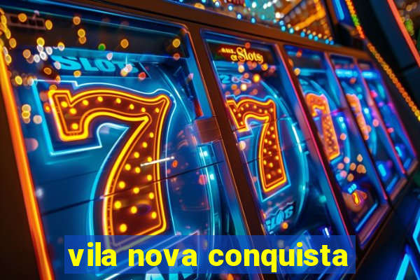 vila nova conquista