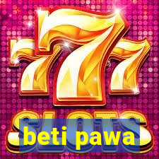 beti pawa