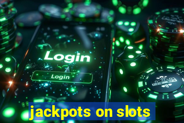 jackpots on slots