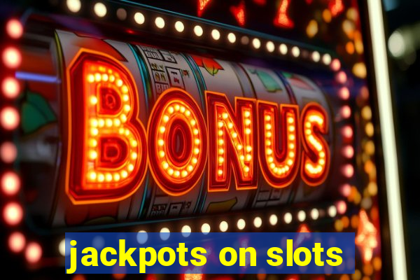 jackpots on slots