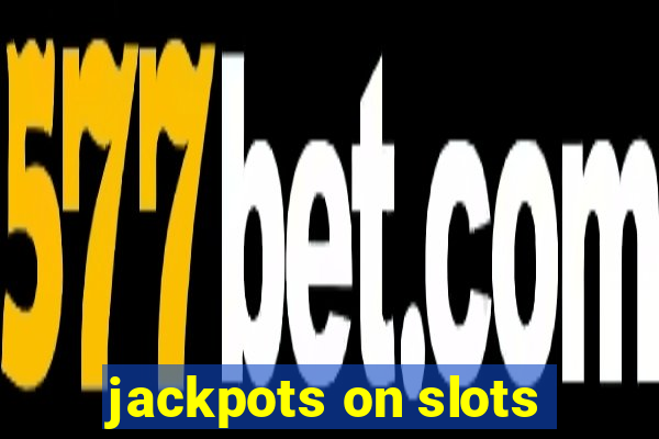 jackpots on slots