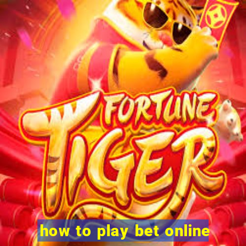 how to play bet online