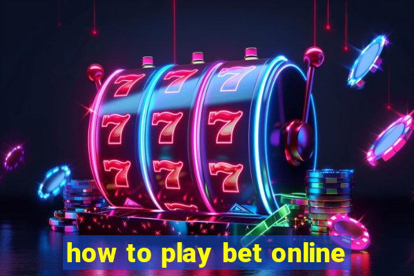 how to play bet online