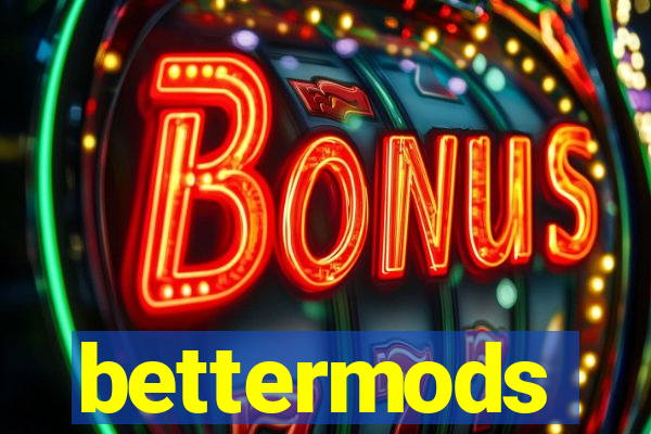 bettermods