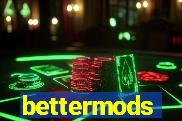 bettermods