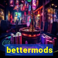 bettermods