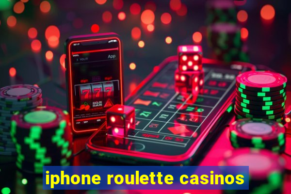 iphone roulette casinos