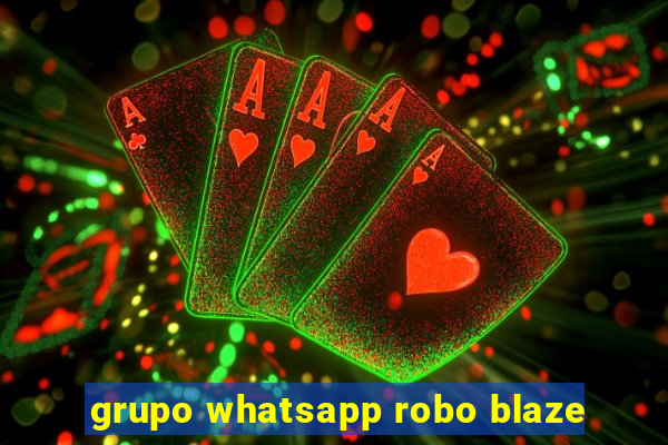 grupo whatsapp robo blaze