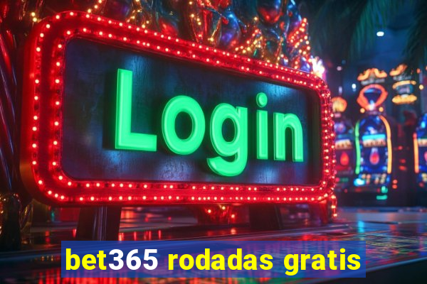 bet365 rodadas gratis