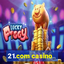 21.com casino