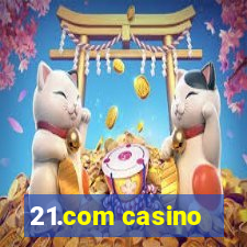 21.com casino