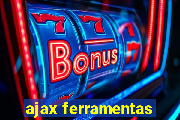 ajax ferramentas