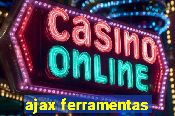 ajax ferramentas