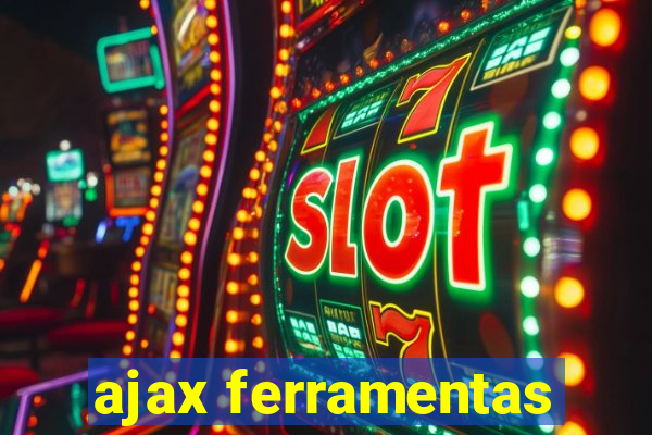 ajax ferramentas