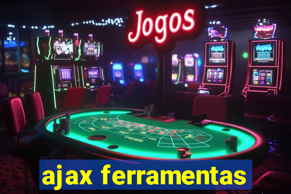 ajax ferramentas