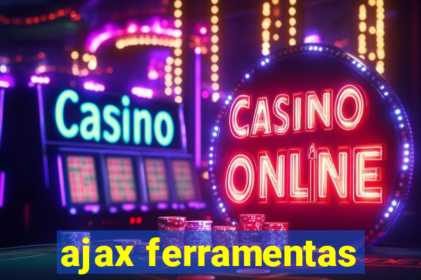 ajax ferramentas