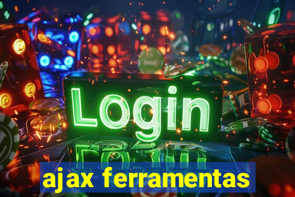 ajax ferramentas