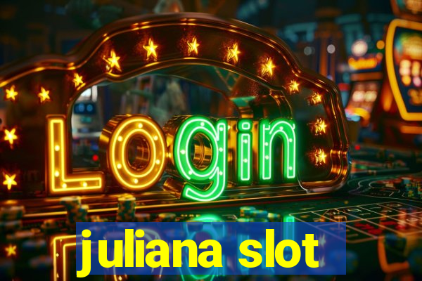 juliana slot