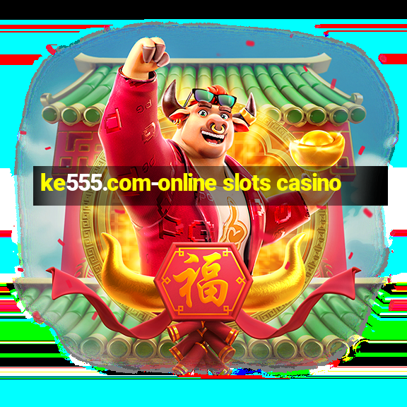 ke555.com-online slots casino