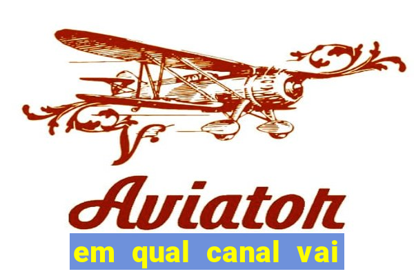 em qual canal vai passar o jogo do internacional