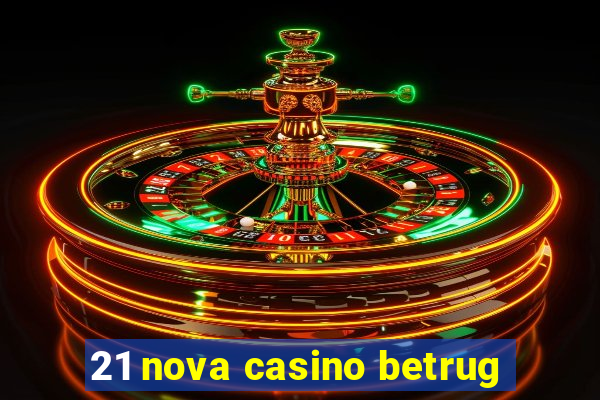 21 nova casino betrug