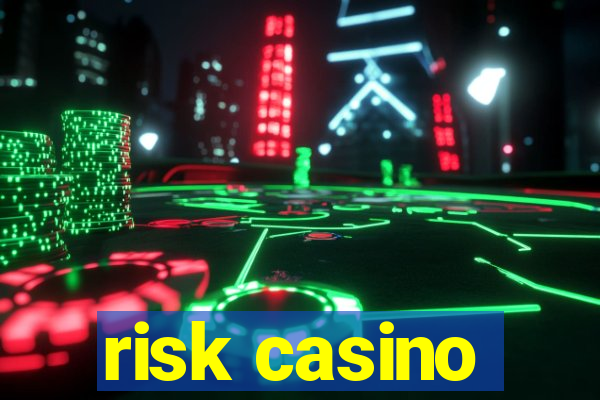 risk casino