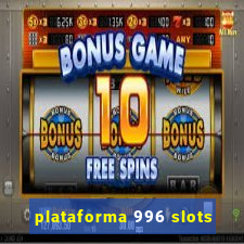 plataforma 996 slots