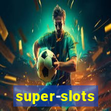 super-slots