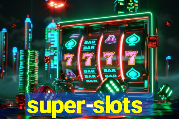 super-slots