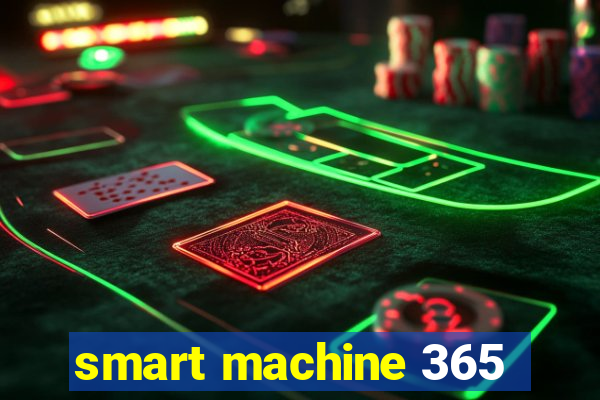 smart machine 365