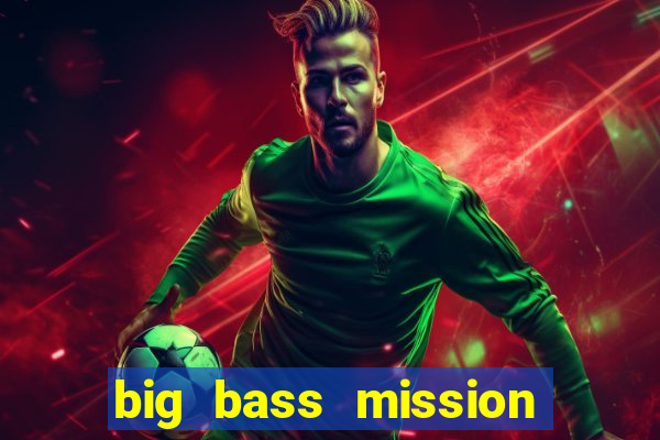 big bass mission fishin slot demo