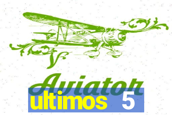 ultimos 5 resultados da quina