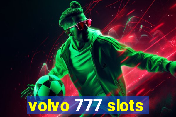 volvo 777 slots