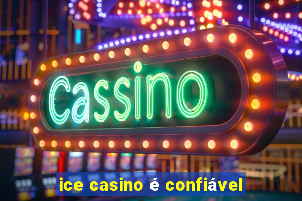 ice casino é confiável