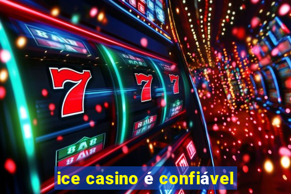 ice casino é confiável