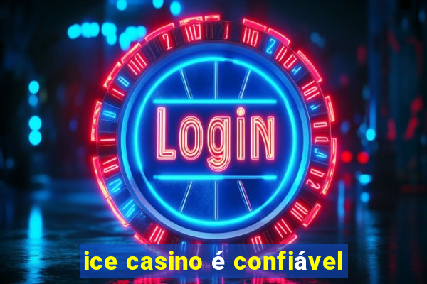 ice casino é confiável